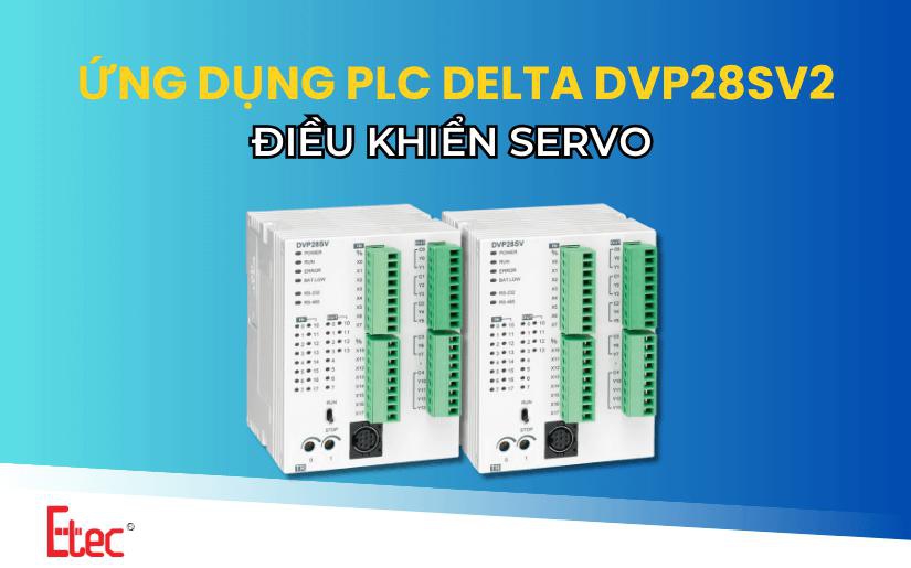 ỨNG DỤNG PLC DELTA DVP28SV2 ĐIỀU KHIỂN SERVO
